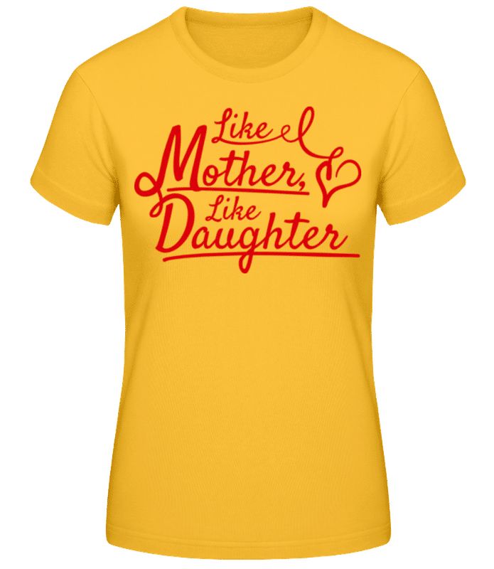 Preview: Like Mother Like Daughter - Women's Basic T-Shirt - Golden yellow - Front