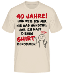 40 Jahre Geburtstag Nie Wünsche Bekommen · Männer T-Shirt B&C