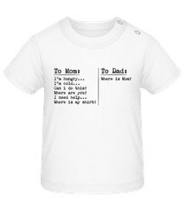 To Dad Where Is Mom Hungry Cold · Baby Babybugz Organic T-Shirt