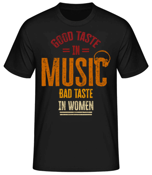Aperçu: Good Taste In Music Bad Taste In Women - T-shirt standard Homme - Noir - Devant