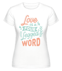 Love Is A Four Legged Word ·  Shirtinator Women's T-Shirt