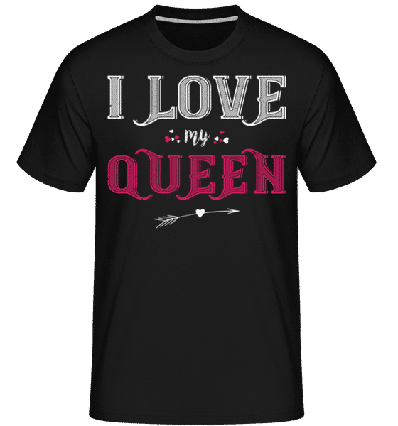 Aperçu: I Love My Queen -  T-Shirt Shirtinator homme - Noir - Devant