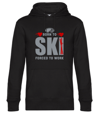 Born To Ski Forced To Work - Sweat à capuche premium Unisexe - Noir - Devant