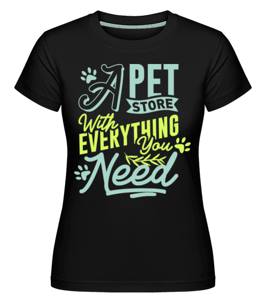 Aperçu: A Pet Store With Everything You Need -  T-shirt Shirtinator femme - Noir - Devant