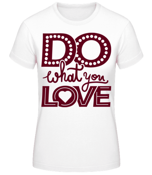 Aperçu: Do What You Love Dark Red - T-shirt standard Femme - Blanc - Devant