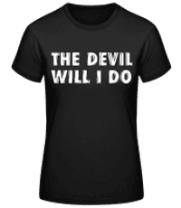 The Devil Will I Do - Frauen Basic T-Shirt - Schwarz - Vorne