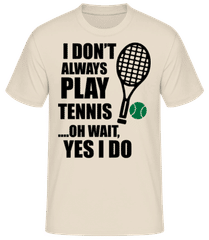 I Always Play Tennis · T-shirt standard Homme