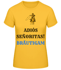 Adio´s Sen~oritas Bräutigam Pferd · Frauen T-Shirt B&C
