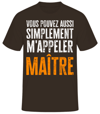 Tu Peux Aussi Simplement Me Dire Maitre - T-shirt standard Homme - Marron - Devant