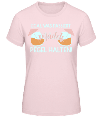 Egal Was Passiert Mädels Pegel Halten - Frauen Basic T-Shirt - Rosa - Vorne