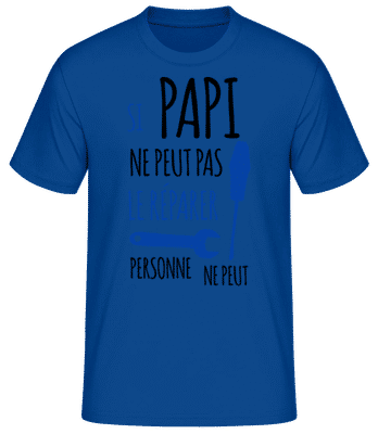 Si Papi Ne Peut Pas Le Réparer - T-shirt standard Homme - Bleu royal - Devant