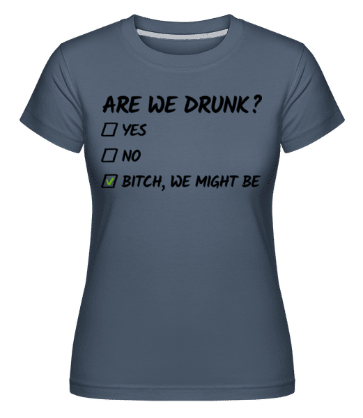 Preview: Are We Drunk -  Shirtinator Women's T-Shirt - Denim - Front