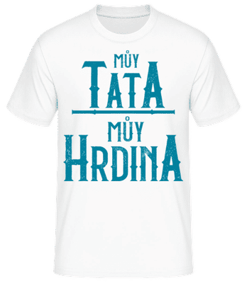 Můy Tata Můy Hrdina - Pánské basic tričko - Bílá - Napřed