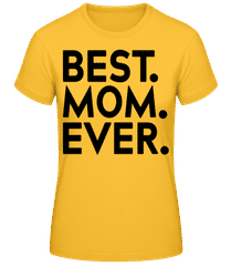 Best Mom Ever 1 · Frauen Basic T-Shirt
