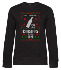 All I Want For Christmas Is Wine · Women's standard sweatshirt