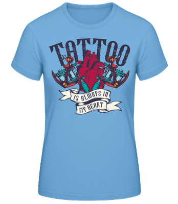 Tattoo Always In My Heart - Camiseta básica de mujer - Azul claro - delante