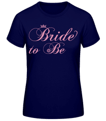 Bride To Be · Frauen Basic T-Shirt