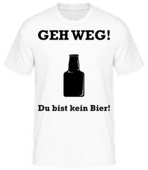 Geh Weg Du Bist Kein Bier · Männer Basic T-Shirt