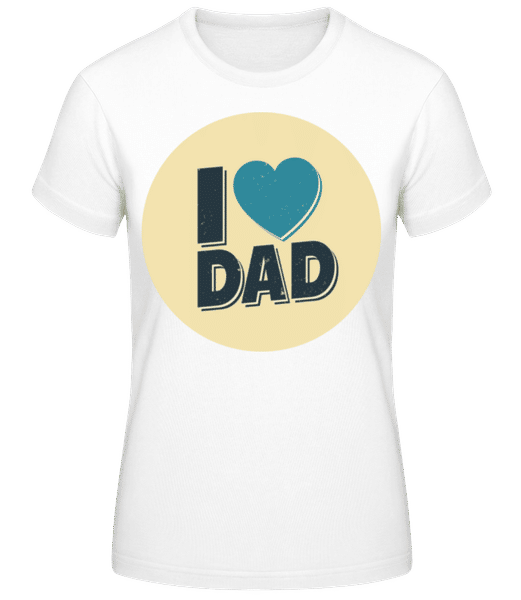 Vorschau: I Love Dad - Frauen T-Shirt B&C - Weiß - Vorne