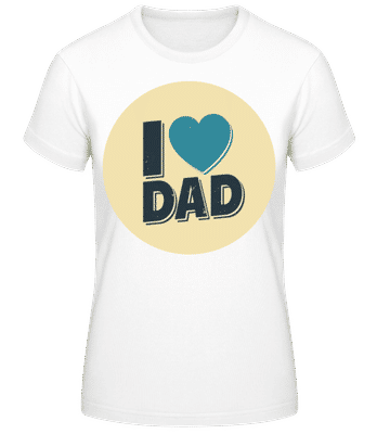 I Love Dad - Frauen T-Shirt B&C - Weiß - Vorne