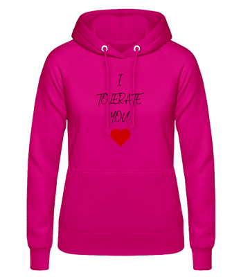 I Tolerate You - Women's Hoodie - Fuchsia - Front