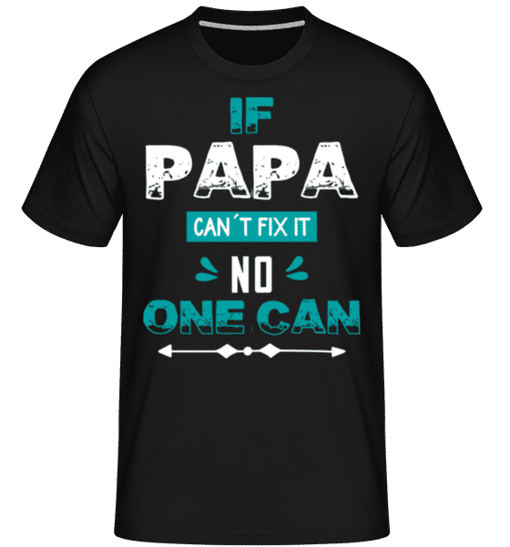 Preview: If Papa Can't Fix It 02 -  Shirtinator Men's T-Shirt - Black - Front