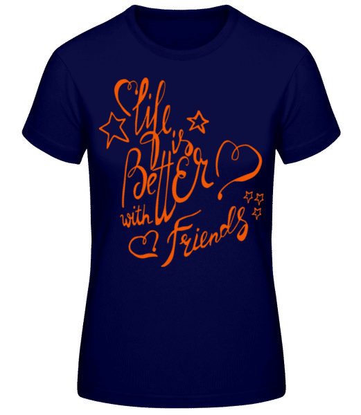 Aperçu: Life Is Better With Friends - T-shirt standard Femme - Bleu marine - Devant