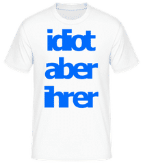 Idiot Aber Ihrer · Männer T-Shirt B&C
