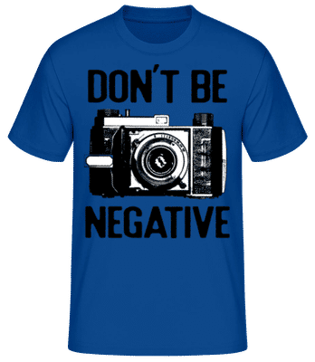 Dont Be Negative - T-shirt standard Homme - Bleu royal - Devant