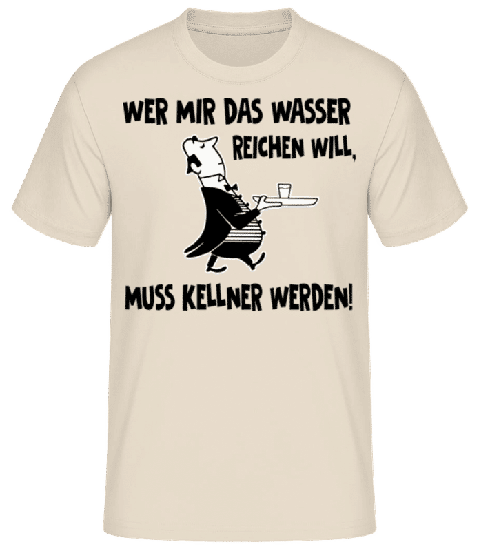 Vorschau: Wer Mir Das Wasser Reichen Will - Männer Basic T-Shirt - Creme - Vorne