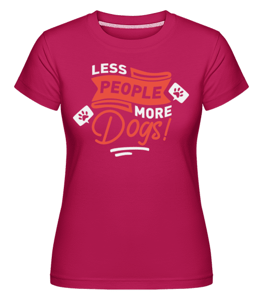Preview: Less People More Dogs -  Shirtinator Women's T-Shirt - Magenta - Front