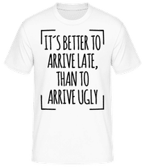 Better Arrive Late Than Ugly Box · Männer Basic T-Shirt
