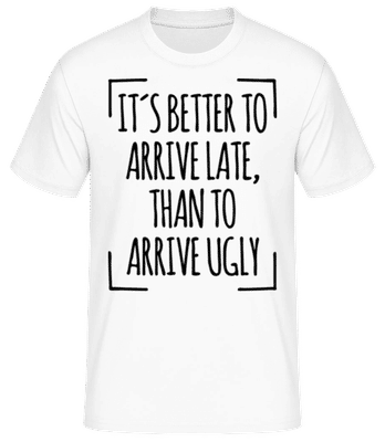 Better Arrive Late Than Ugly Box - Camiseta básica para hombre - Blanco - delante