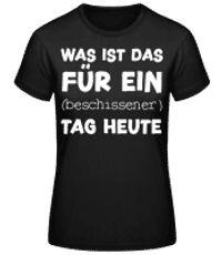 Beschissener Tag Heute - Frauen Basic T-Shirt - Schwarz - Vorne