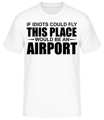 If Idiots Could Fly - Männer Basic T-Shirt - Weiß - Vorne