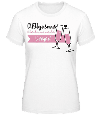 ABIgasmus Das Vorspiel - Frauen Basic T-Shirt - Weiß - Vorne