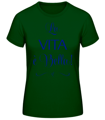 La Vita É Bella! - Dámske basic tričko - Bottle green - Predné