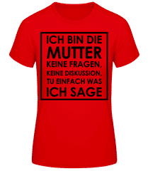 Ich Bin Die Mutter · Frauen Basic T-Shirt
