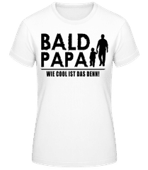 Bald Papa Wie Cool Ist Das Denn · Frauen T-Shirt B&C