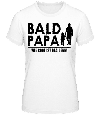 Bald Papa Wie Cool Ist Das Denn - Frauen T-Shirt B&C - Weiß - Vorne