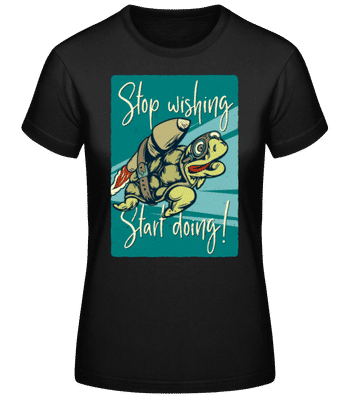 Stop Wishing Start Doing - Women's Basic T-Shirt - Black - Front