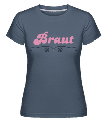 Braut · Shirtinator Frauen T-Shirt Braut · Shirtinator Frauen T-Shirt