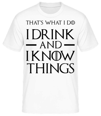 I Drink And I Know Things - Männer Basic T-Shirt - Weiß - Vorne