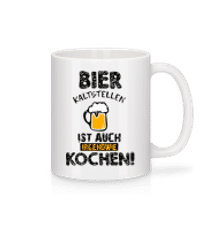 Bier Kaltstellen Ist Wie Kochen - Tasse - Weiß - Vorne