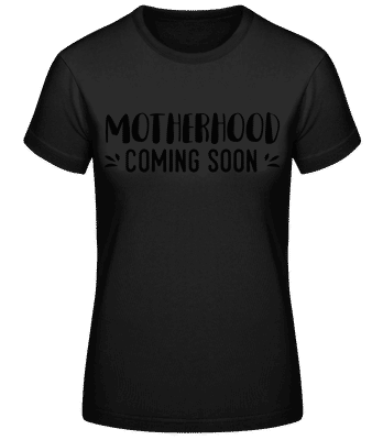 Motherhood Coming Soon - Camiseta básica de mujer - Negro - delante
