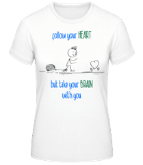 Follow Your Heart But Take Your Brain 1 · Frauen Basic T-Shirt