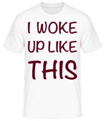 I Woke Up Like This · T-shirt standard Homme