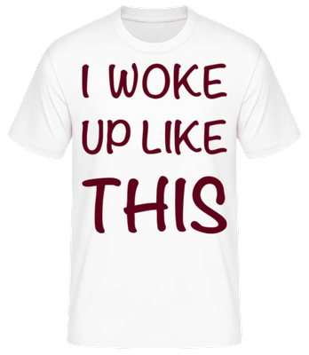 I Woke Up Like This - T-shirt standard Homme - Blanc - Devant