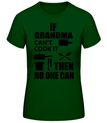 If Grandma Can't Cook It - Frauen Basic T-Shirt - Flaschengrün - Vorne
