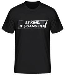 Be Kind It's Gangster · T-shirt homme B&C